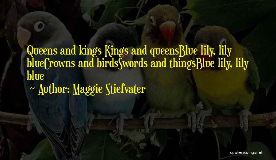Kings Queens Quotes By Maggie Stiefvater