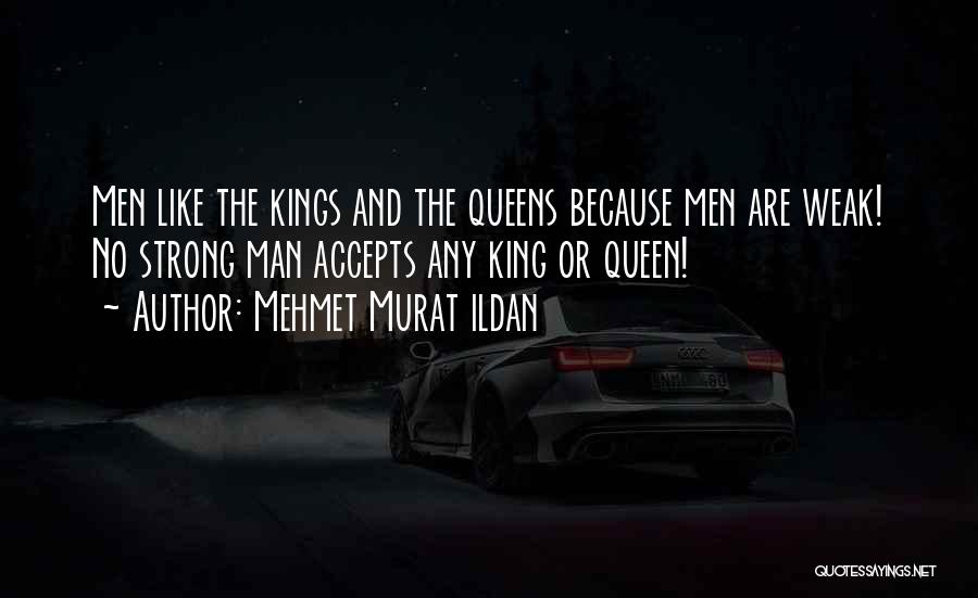Kings Queens Quotes By Mehmet Murat Ildan