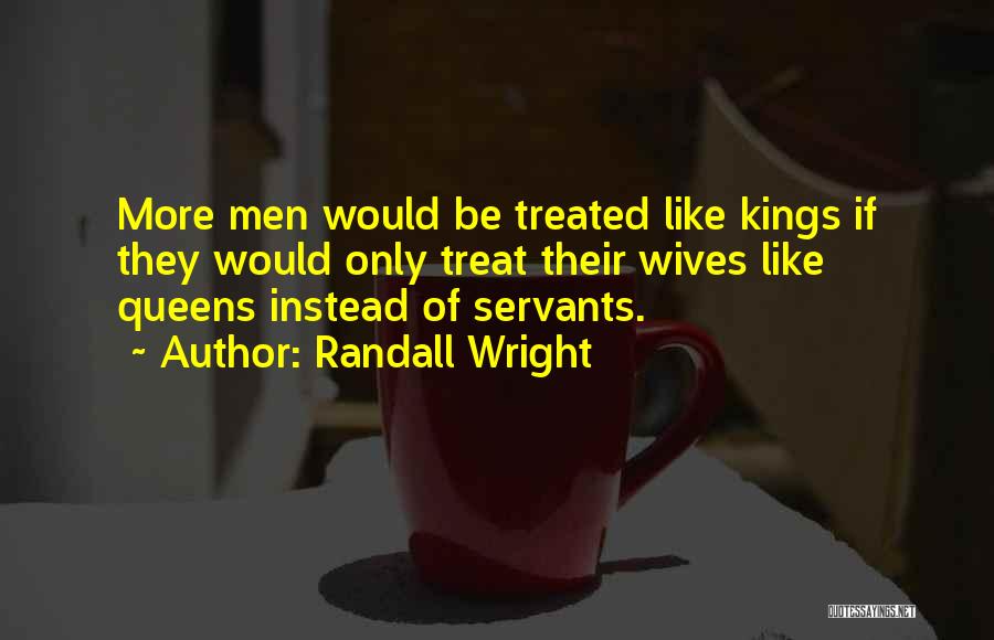 Kings Queens Quotes By Randall Wright