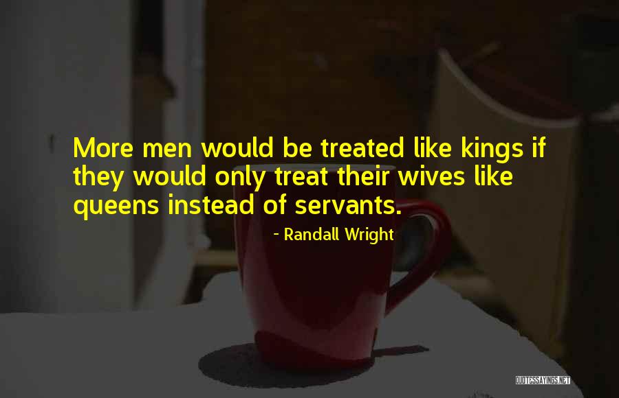 Kings Queens Quotes By Randall Wright