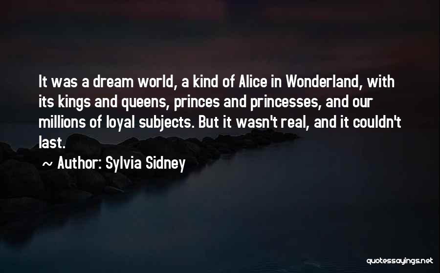 Kings Queens Quotes By Sylvia Sidney