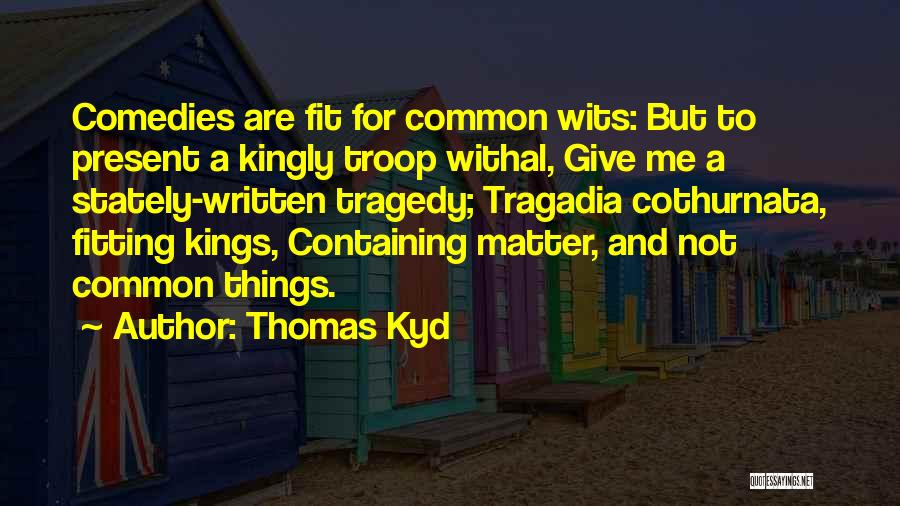Kings Quotes By Thomas Kyd