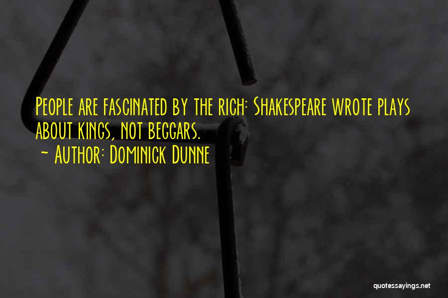 Kings Shakespeare Quotes By Dominick Dunne