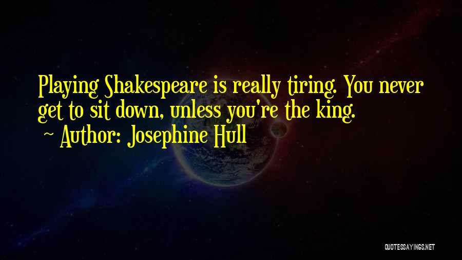 Kings Shakespeare Quotes By Josephine Hull