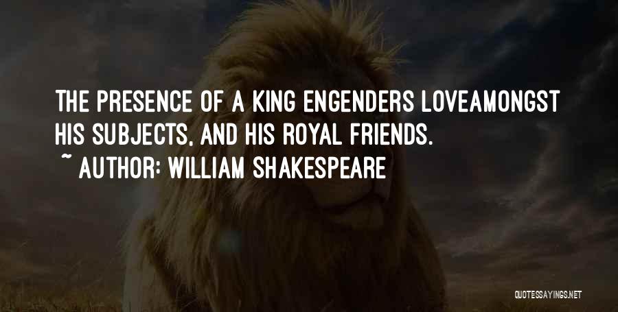 Kings Shakespeare Quotes By William Shakespeare