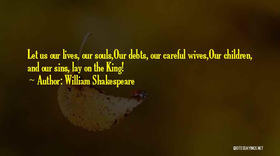 Kings Shakespeare Quotes By William Shakespeare