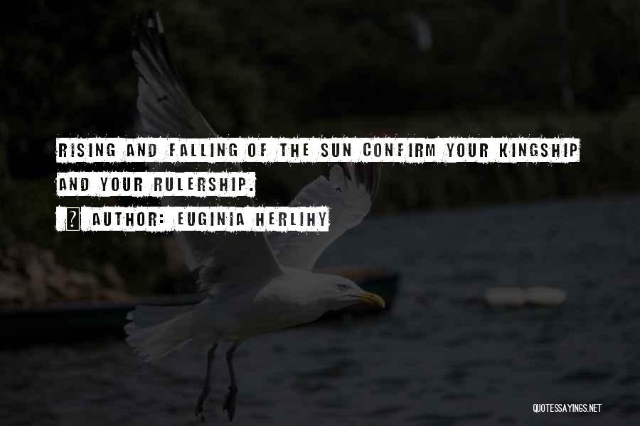 Kingship Quotes By Euginia Herlihy