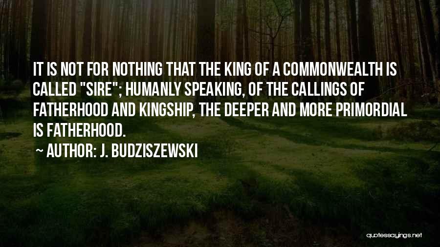 Kingship Quotes By J. Budziszewski