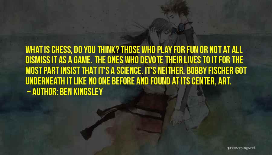 Kingsley Quotes By Ben Kingsley