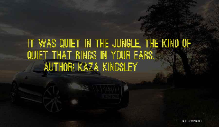 Kingsley Quotes By Kaza Kingsley