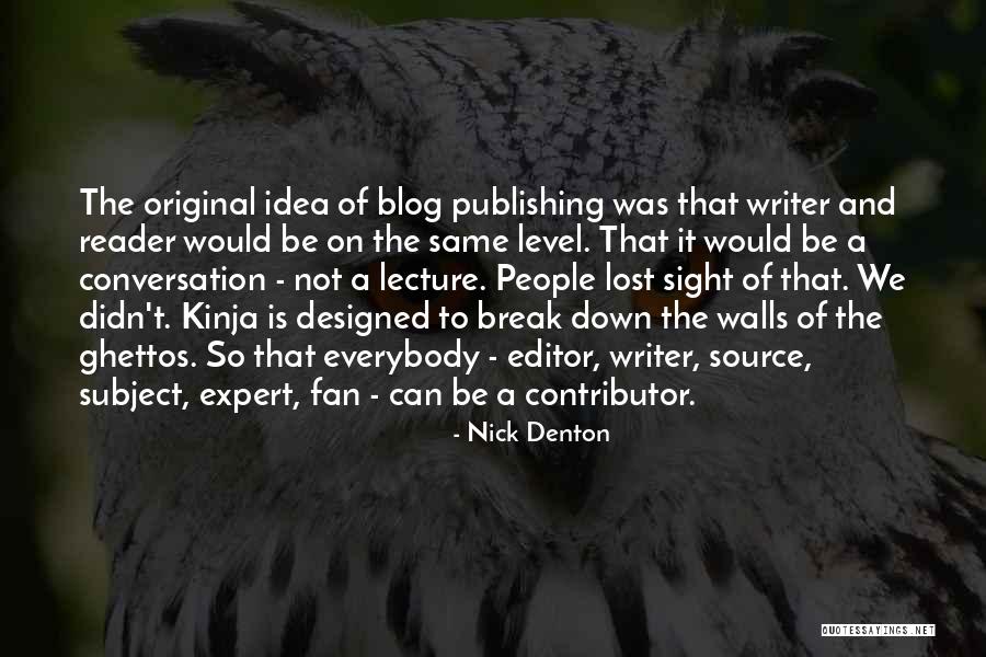 Kinja Quotes By Nick Denton Kinja Quotes By Nick Denton
