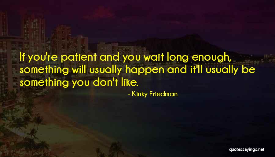 Kinky Friedman Quotes 1135131 Kinky Friedman Quotes 1135131