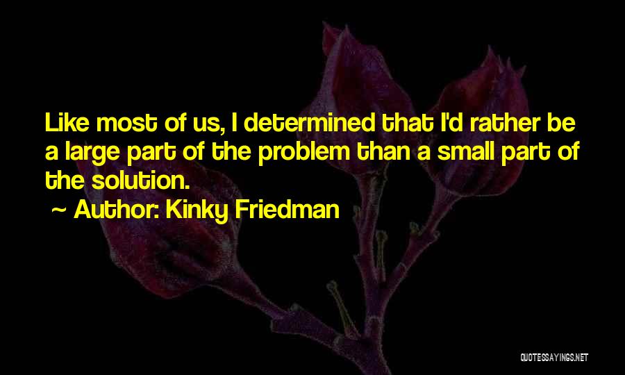 Kinky Friedman Quotes 1519131