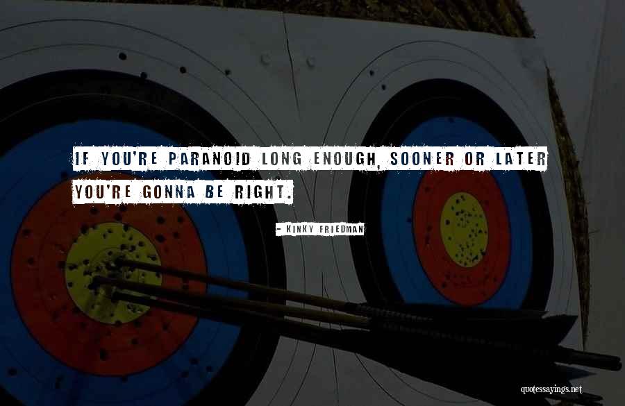Kinky Quotes By Kinky Friedman Kinky Quotes By Kinky Friedman