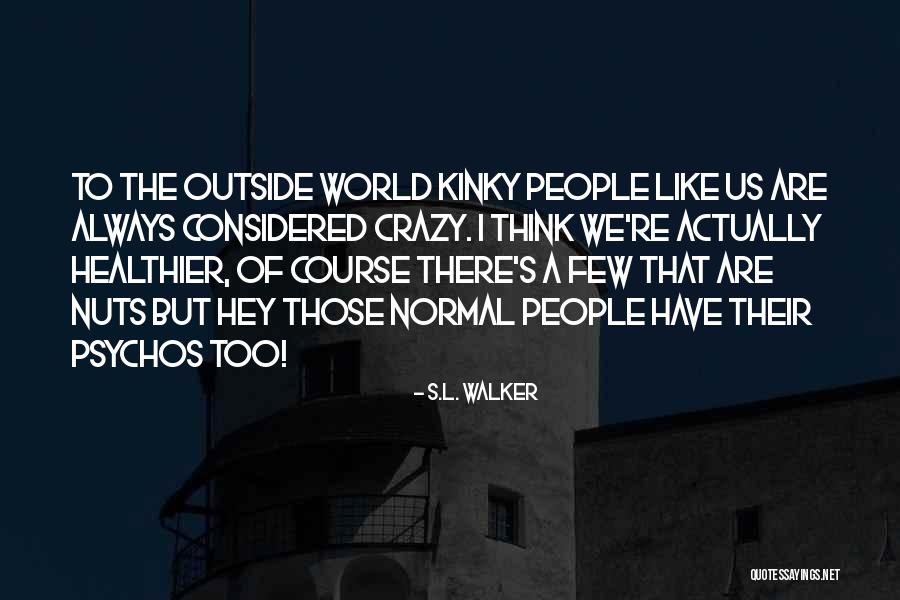 Kinky Quotes By S.L. Walker Kinky Quotes By S.L. Walker