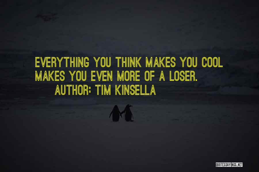 Kinsella Quotes By Tim Kinsella