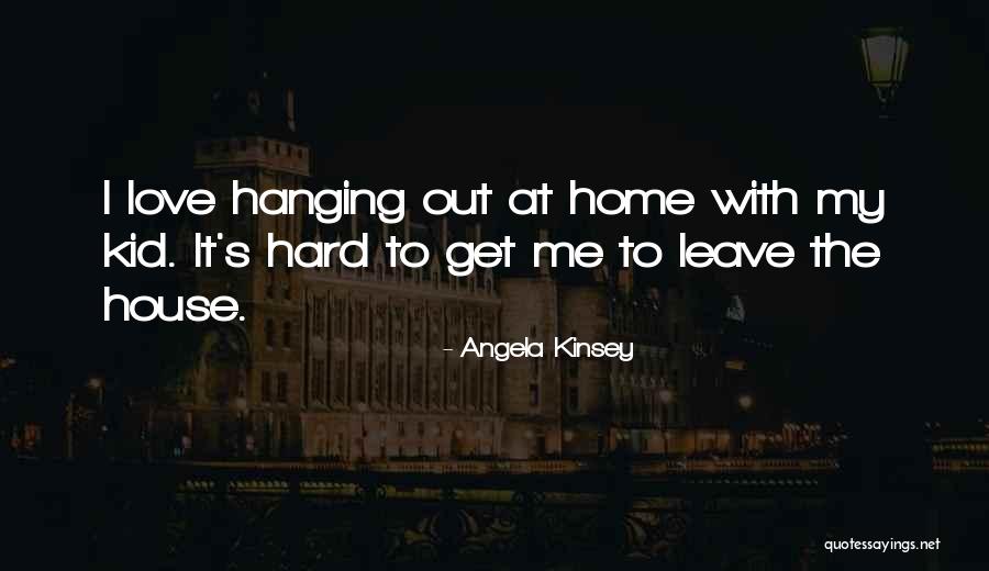 Kinsey Quotes By Angela Kinsey