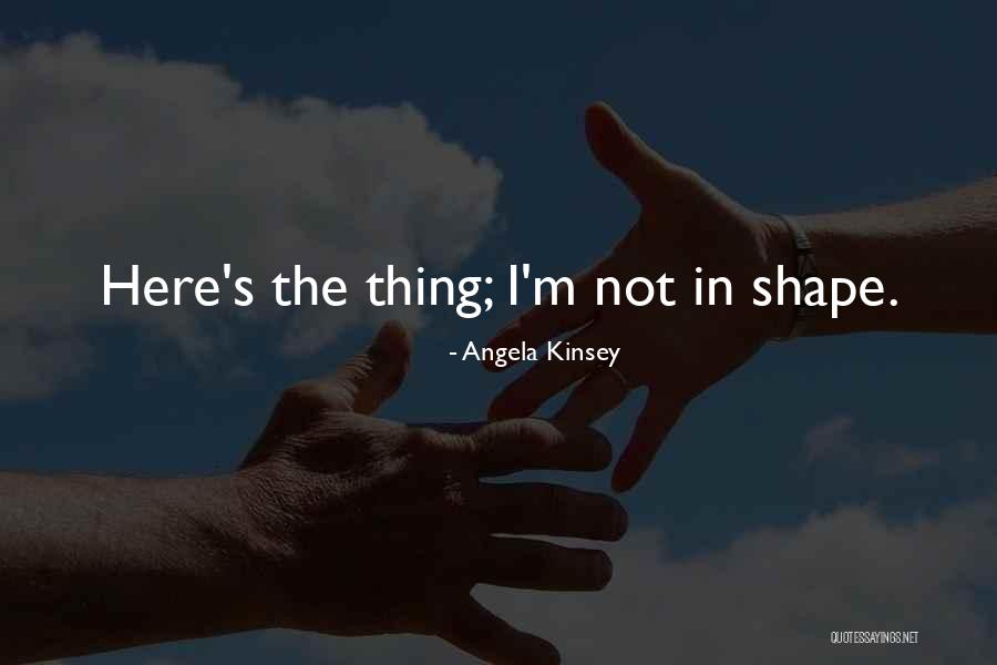 Kinsey Quotes By Angela Kinsey