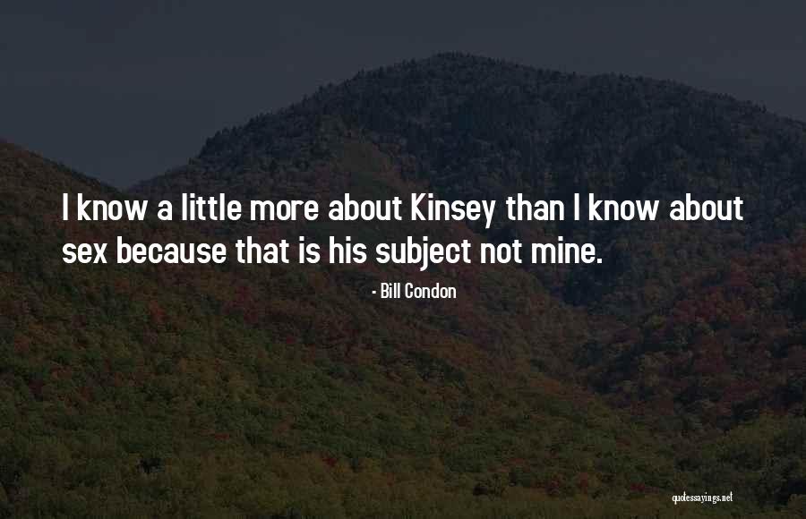 Kinsey Quotes By Bill Condon