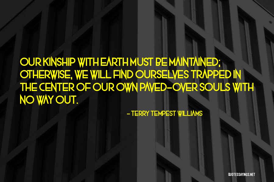 Kinship Quotes By Terry Tempest Williams Kinship Quotes By Terry Tempest Williams