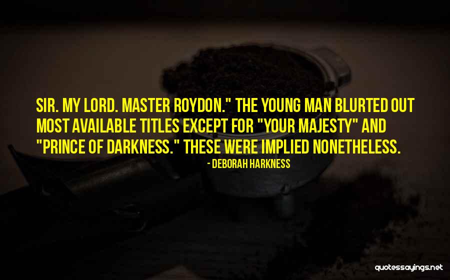 Kinskey Family Foundation Quotes By Deborah Harkness Kinskey Family Foundation Quotes By Deborah Harkness