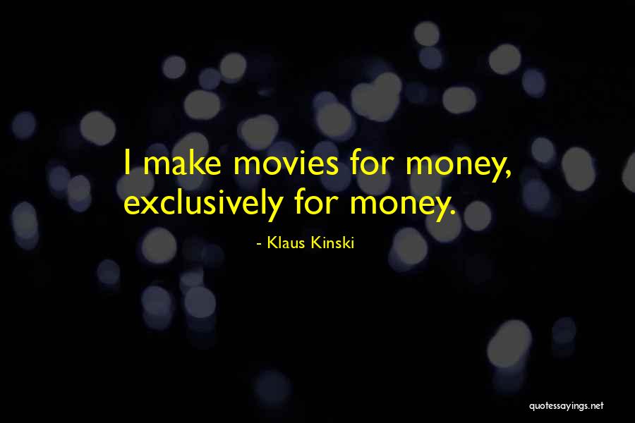Kinski Klaus Quotes By Klaus Kinski Kinski Klaus Quotes By Klaus Kinski