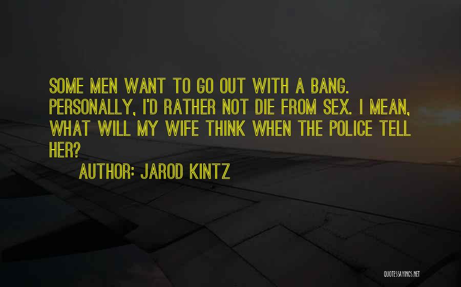 Kintz Quotes By Jarod Kintz