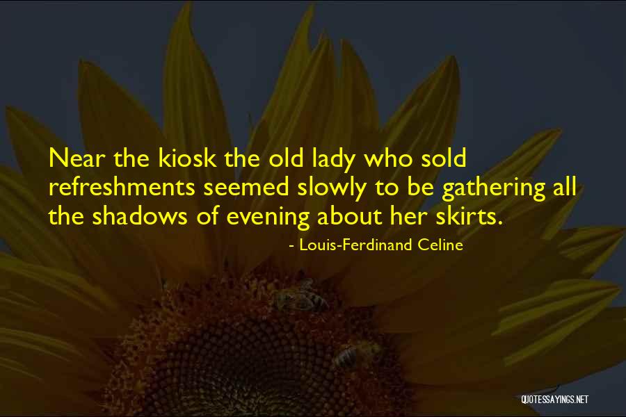 Kiosk Quotes By Louis-Ferdinand Celine Kiosk Quotes By Louis-Ferdinand Celine