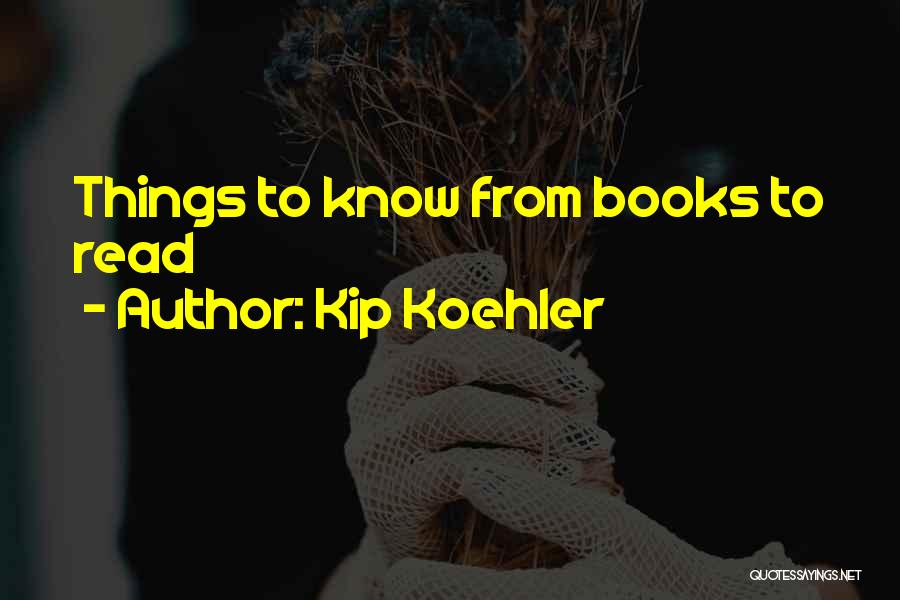 Kip Koehler Quotes 964077