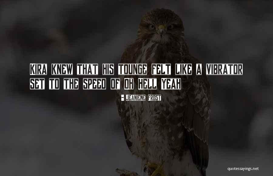 Kira Quotes By Jeaniene Frost Kira Quotes By Jeaniene Frost