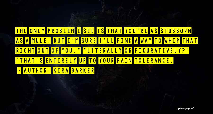 Kira Quotes By Kira Barker
