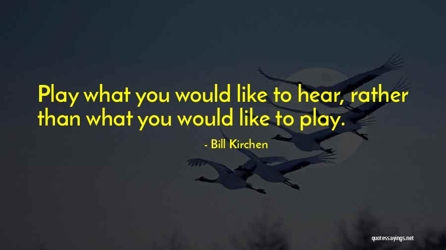 Kirchen Quotes By Bill Kirchen Kirchen Quotes By Bill Kirchen