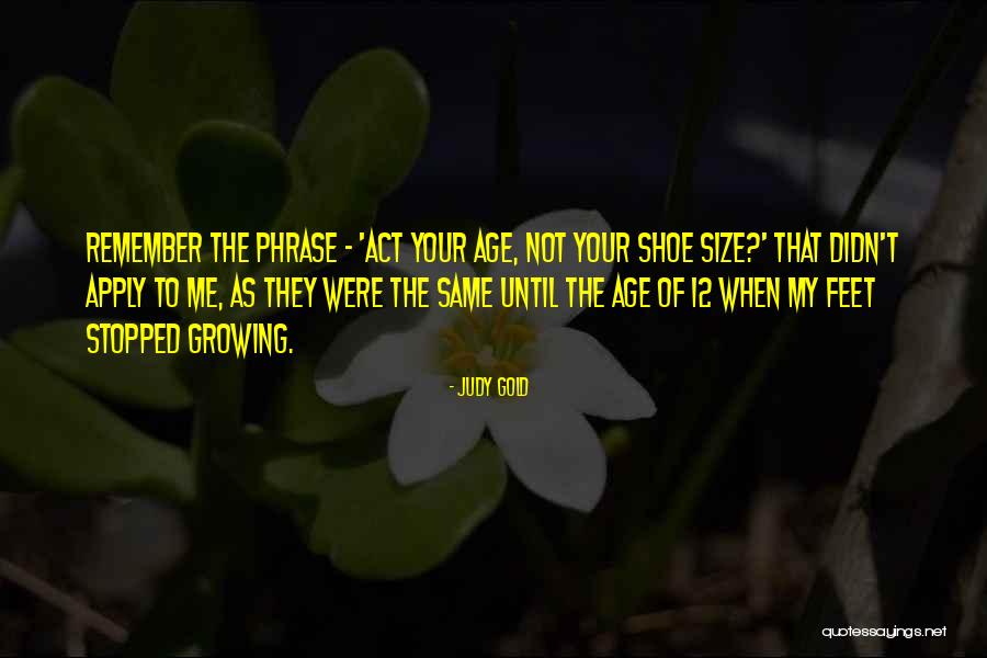 Kirjanova Kamera Quotes By Judy Gold Kirjanova Kamera Quotes By Judy Gold