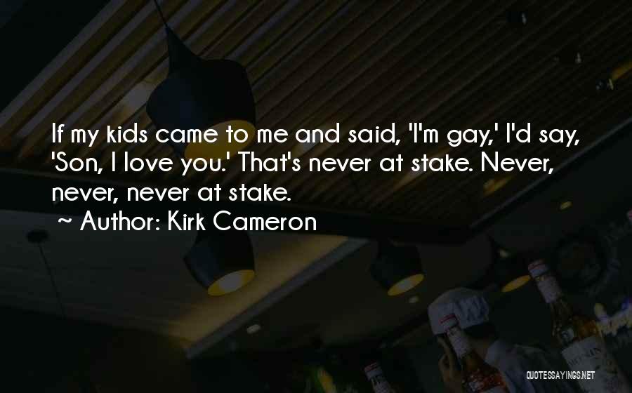 Kirk Cameron Quotes 1055989