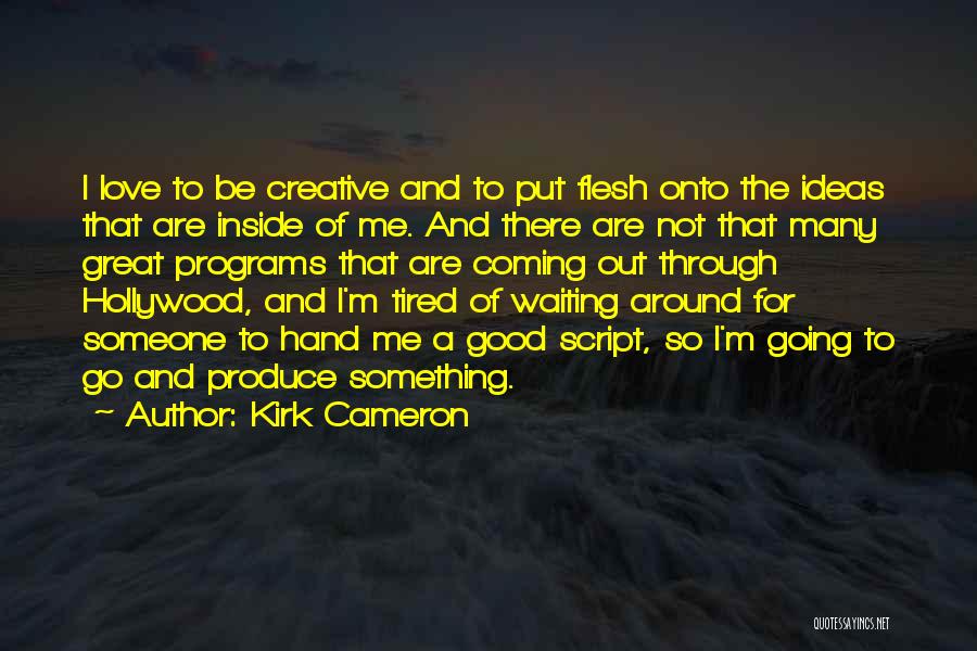 Kirk Cameron Quotes 1350874