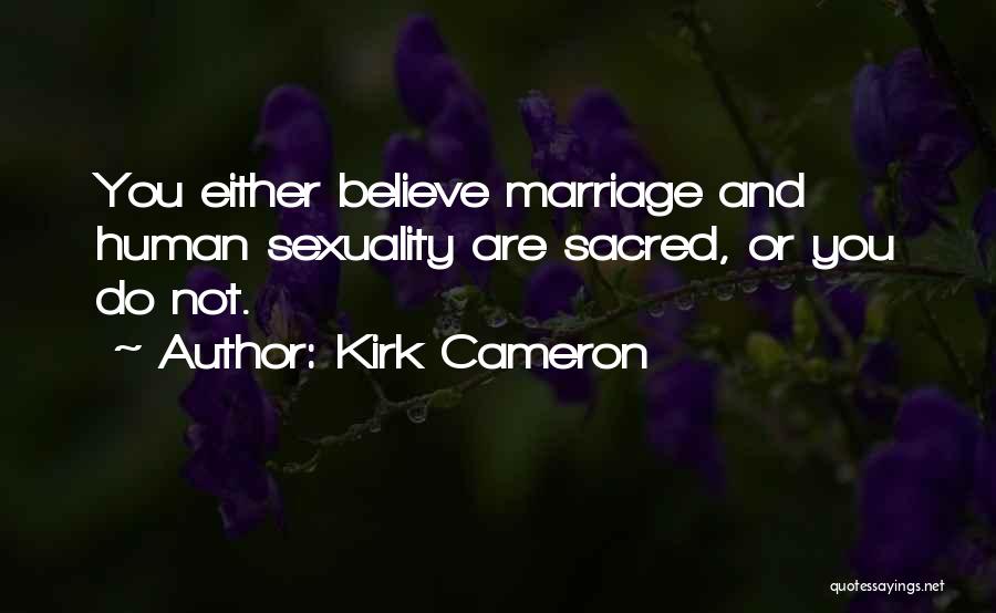 Kirk Cameron Quotes 1476871