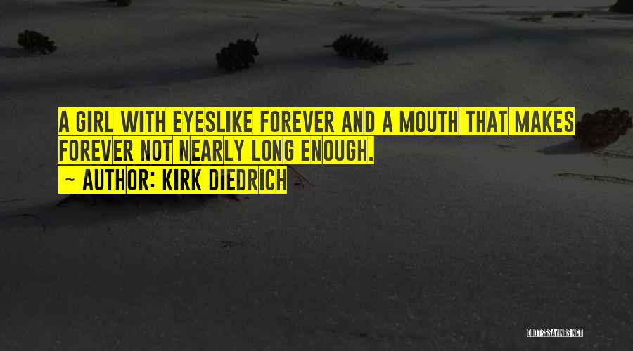 Kirk Diedrich Quotes 1075852