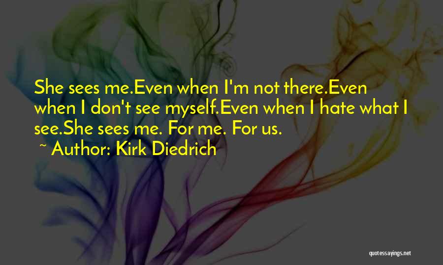 Kirk Diedrich Quotes 1331012