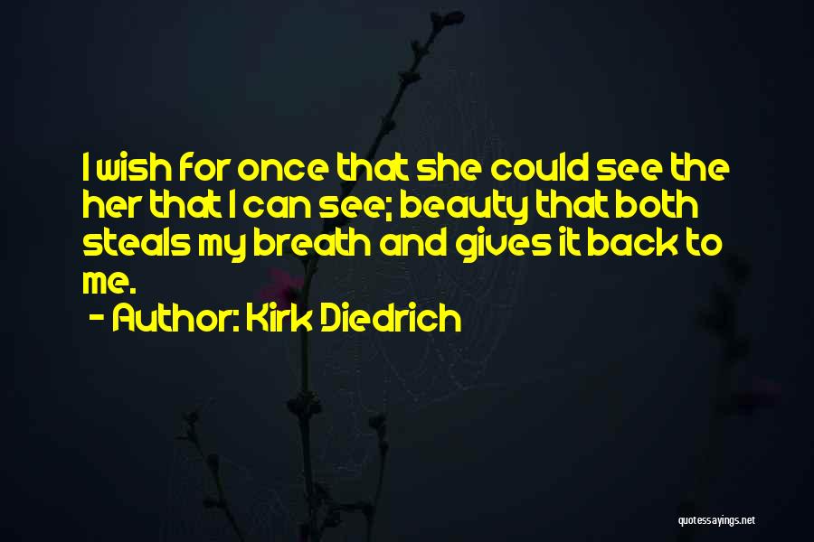 Kirk Diedrich Quotes 527992