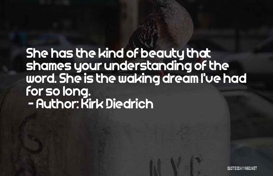 Kirk Diedrich Quotes 785007