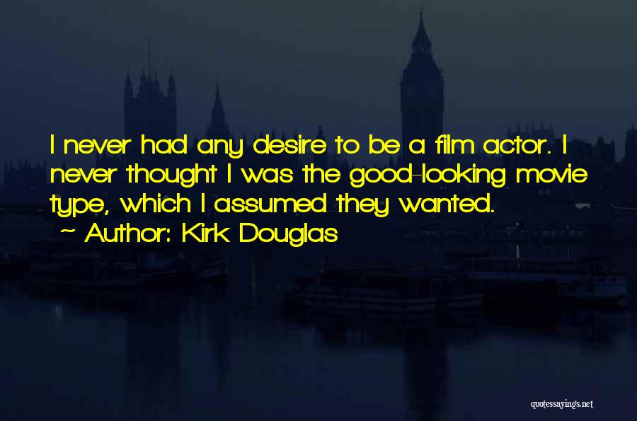 Kirk Douglas Movie Quotes By Kirk Douglas