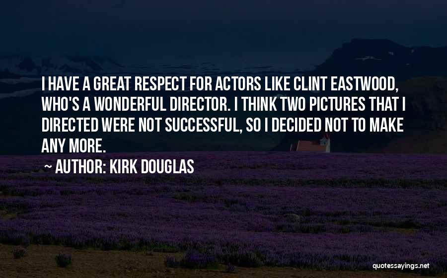 Kirk Douglas Quotes 751728