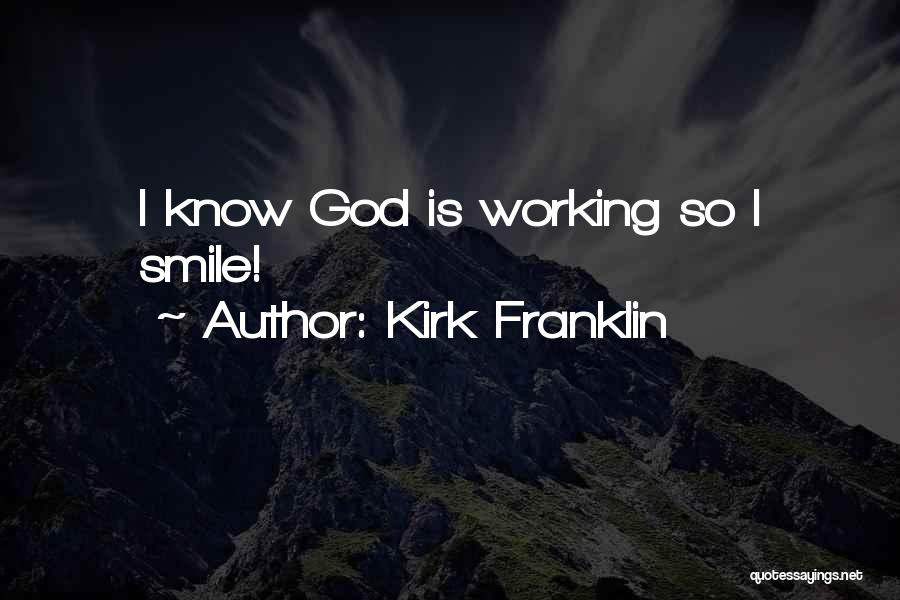 Kirk Franklin Smile Quotes By Kirk Franklin