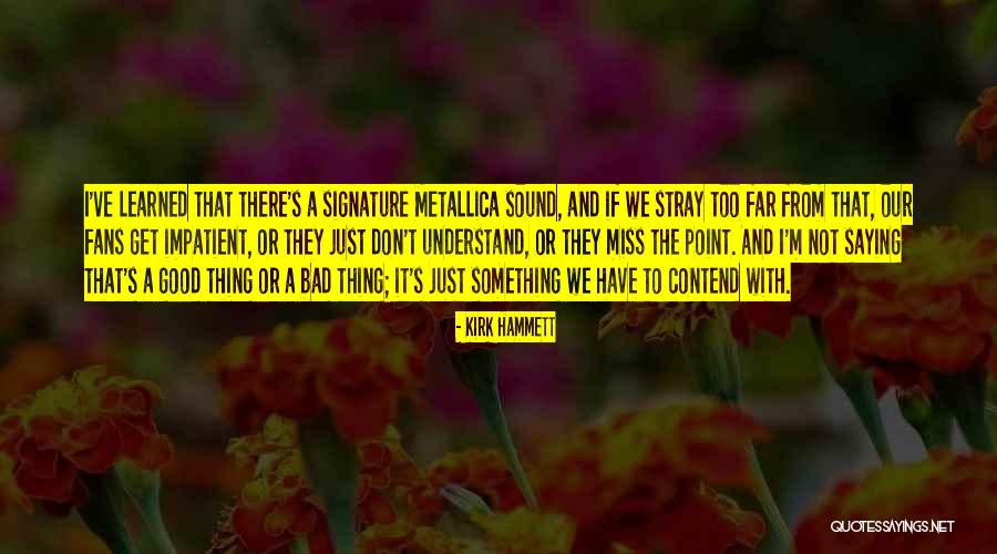 Kirk Hammett Quotes 625359 Kirk Hammett Quotes 625359