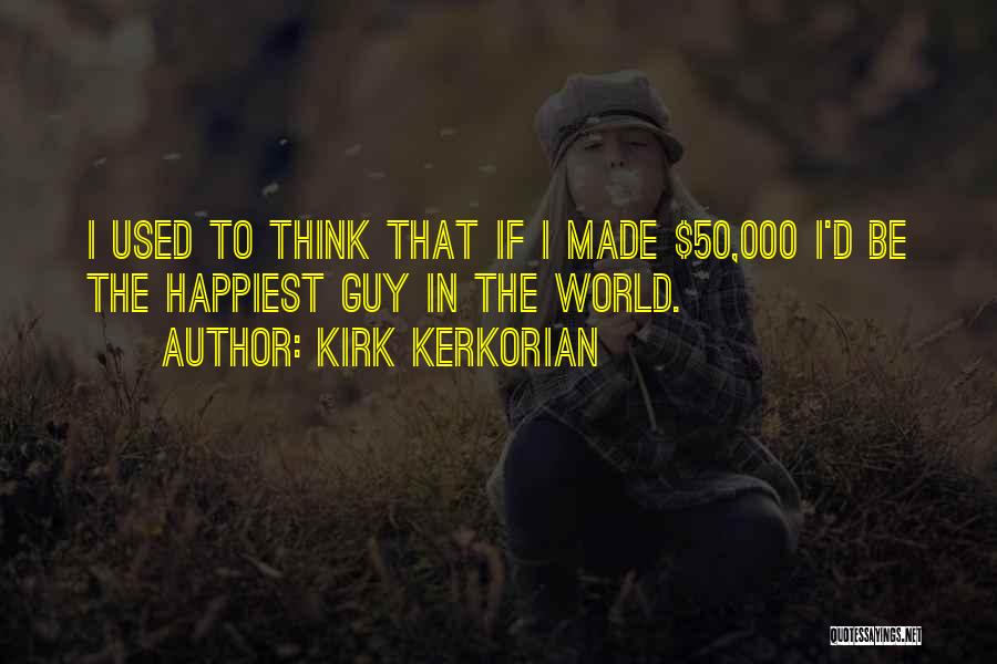 Kirk Kerkorian Quotes 1013774