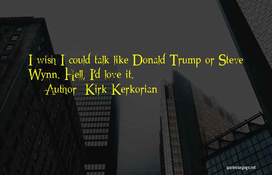 Kirk Kerkorian Quotes 2006942
