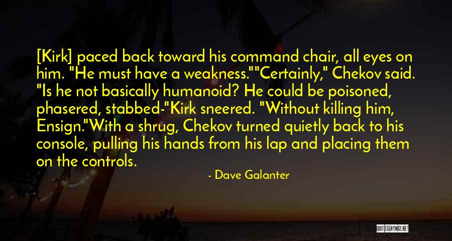Kirk Star Trek Quotes By Dave Galanter Kirk Star Trek Quotes By Dave Galanter