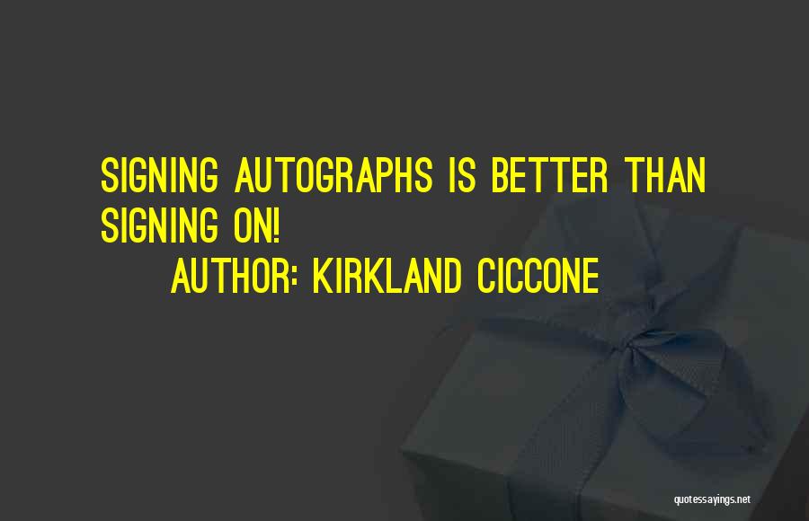 Kirkland Ciccone Quotes 1853365