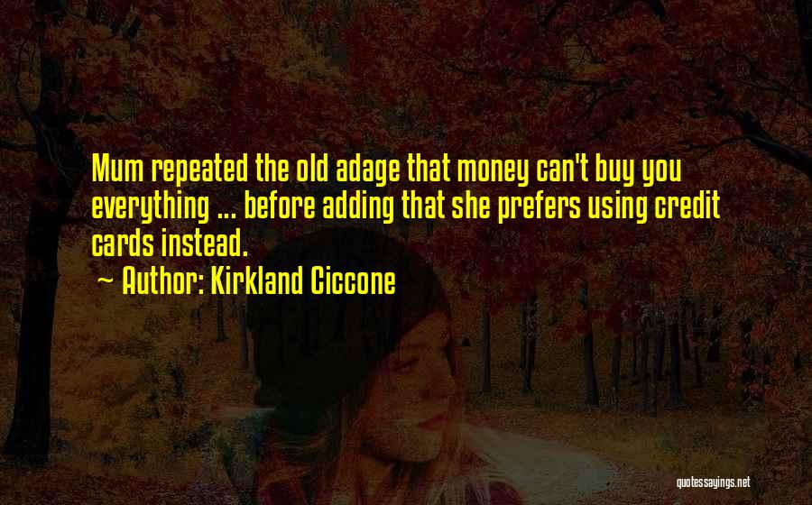 Kirkland Ciccone Quotes 539235