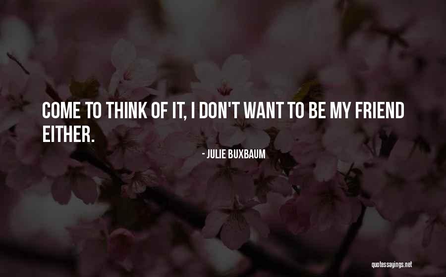 Kirkmont Mud Quotes By Julie Buxbaum Kirkmont Mud Quotes By Julie Buxbaum